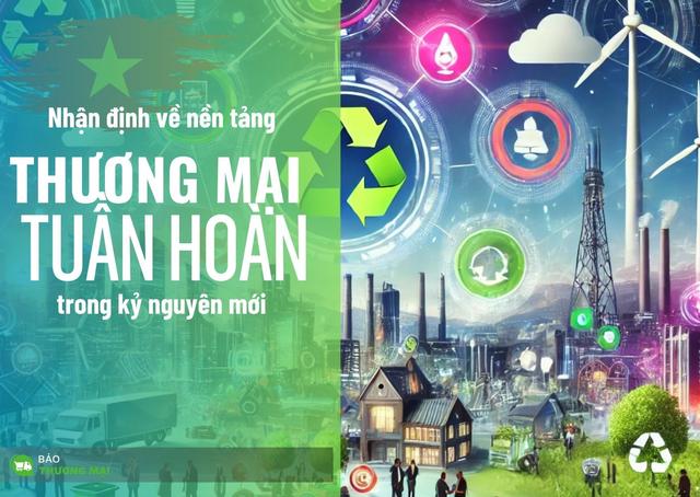 Nhận định về nền tảng "Thương Mại Tuần Hoàn" trong kỷ nguyên mới