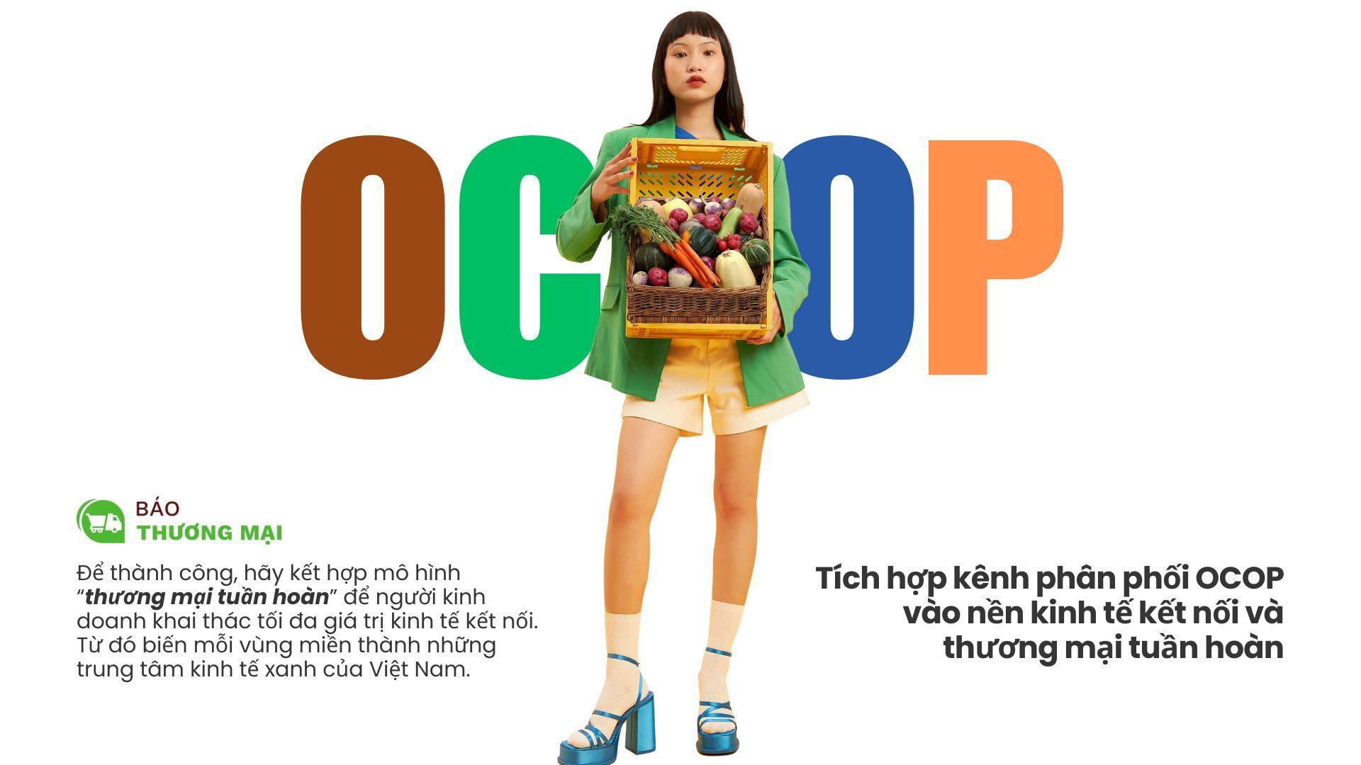 Kết Hợp Thương Mại Tuần Hoàn & OCOP - Biến mỗi vùng miền thành các trung tâm Kinh Tế Xanh